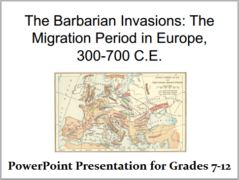 The Barbarian Invasions European Migration Period, 300-700 CE: Powerpoint Presentation
