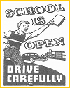 School is open. Drive carefully! Printable Sign
