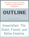 Dutch, French, and Italian Empires and the Results of Imperialism Outline