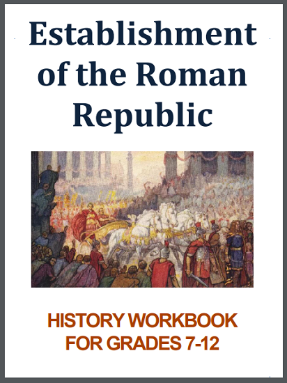 Establishment of the Roman Republic History Workbook - For high school World History or European History students. Free to print (PDF file).