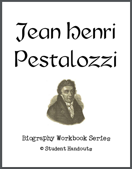 Johann Heinrich Pestalozzi Biography Workbook - Free to print (PDF file) for high school World History and European History students.