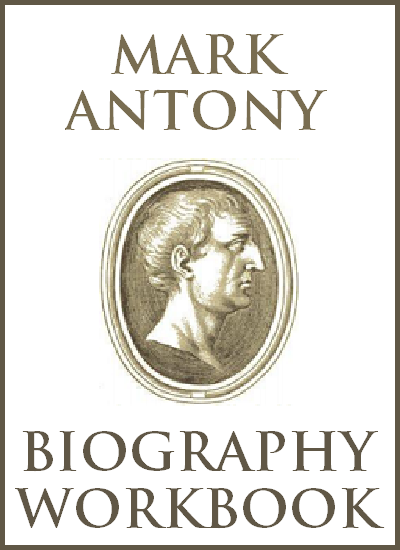 Mark Antony (83-30 B.C.E.) Biography Workbook - Free to print (PDF file). For high school World History students.