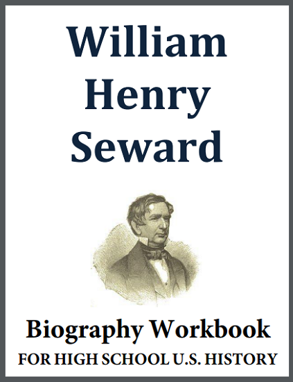 William Henry Seward Biography Workbook - Free to print (PDF file). For high school students. 19 pages.
