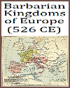 Barbarian Kingdoms and Eastern Roman Empire Map of 526 C.E.