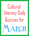 Cultural Literacy Daily Quizzes for March