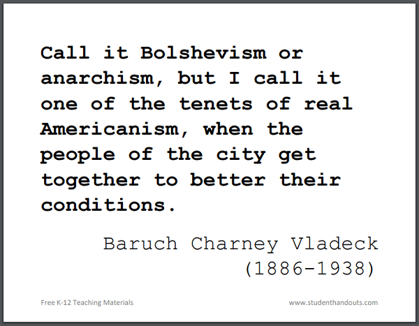 "Call it Bolshevism or anarchism, but I call it one of the tenets of real Americanism, when the people of the city get together to better their conditions," Baruch Charney Vladeck.