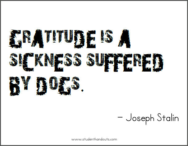 Joseph STALIN: Gratitude is a sickness suffered by dogs.